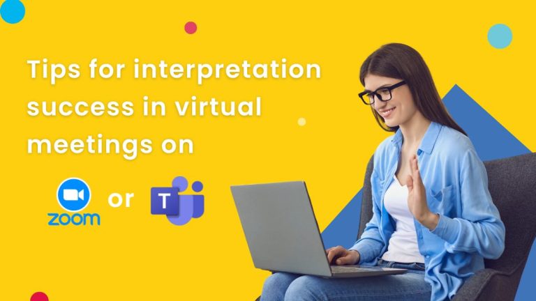 Tips for successful interpretation for meetings on Zoom or Teams